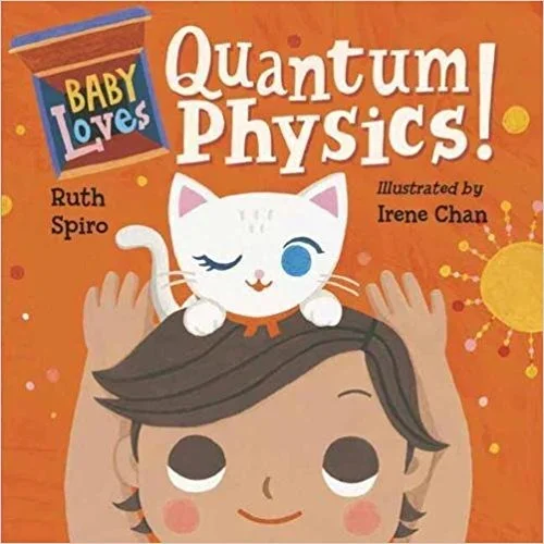 Baby Loves Quantum Physics