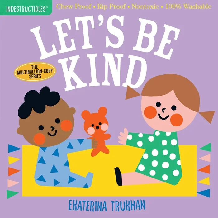 Indestructibles | Let’s Be Kind