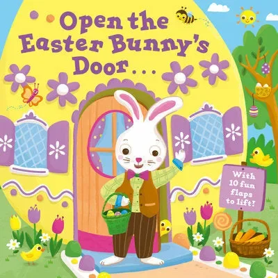 Open the Easter Bunny’s Door: An Easter Lift-the-Flap Book