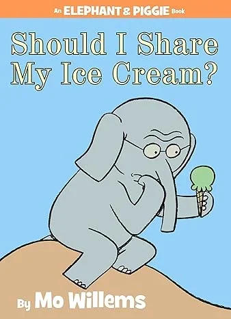 Should I Share My Ice Cream? An Elephant & Piggie Book