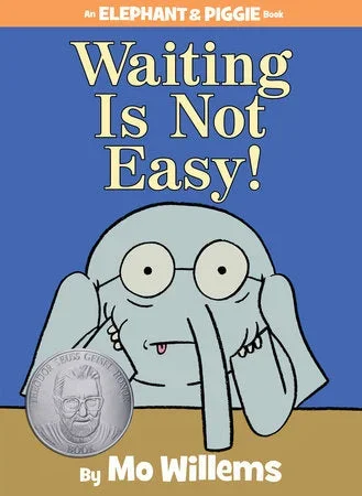 Waiting Is Not Easy! An Elephant & Piggie Book