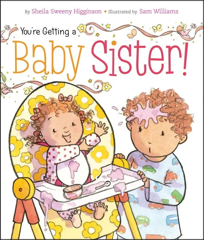 You’re Getting a Baby Sister! by Sheila Sweeny Higginson