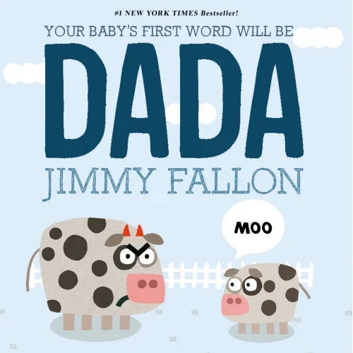Your Baby’s First Word Will be Dada
